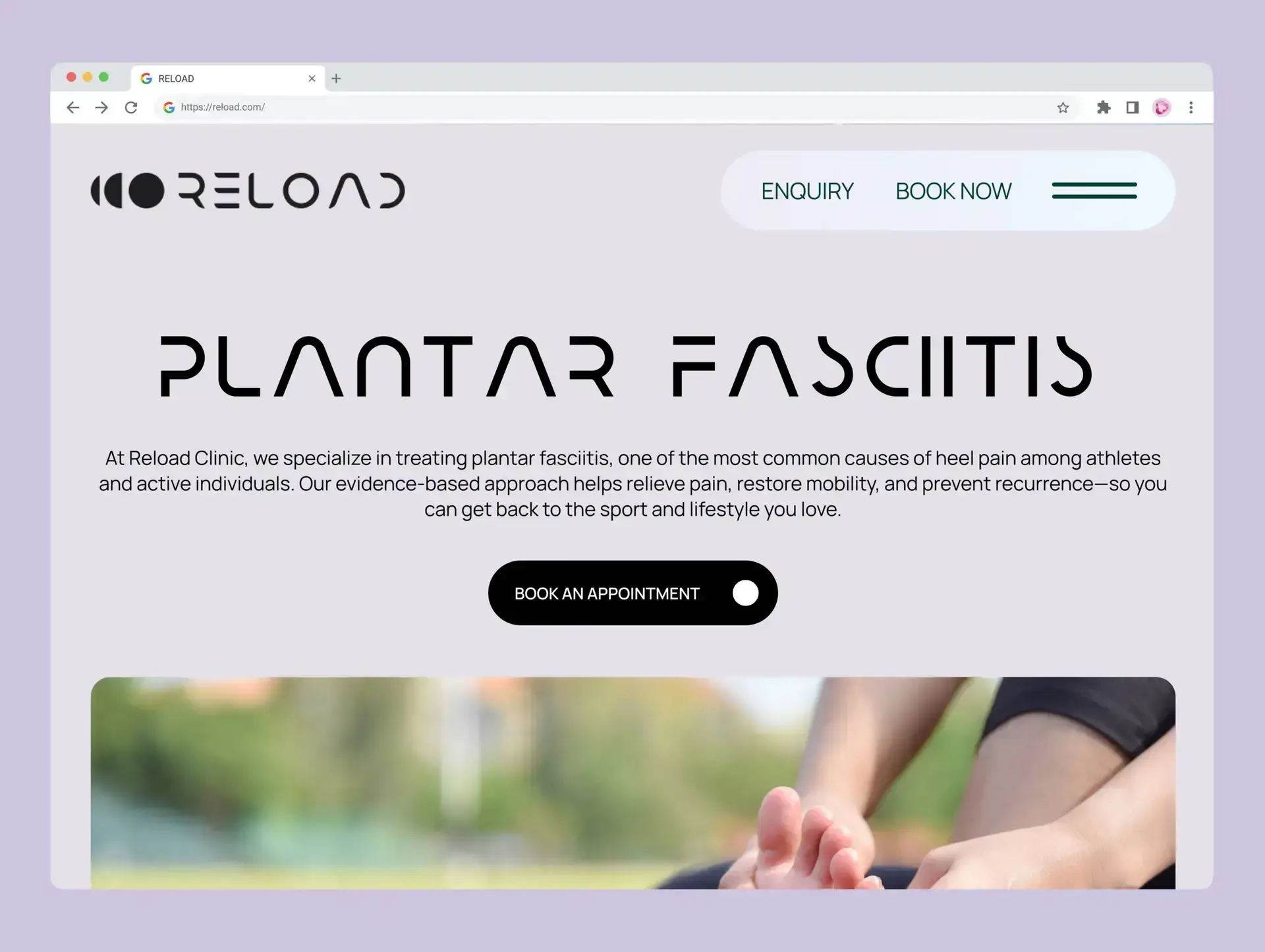 Screenshot of a website for Reload Clinic featuring “PLANTAR FASCIITIS” and heel pain treatments. Buttons include “ENQUIRY,” “BOOK NOW,” and “BOOK AN APPOINTMENT.” Ideal for a healthcare SEO consultant or medical marketing agency study.